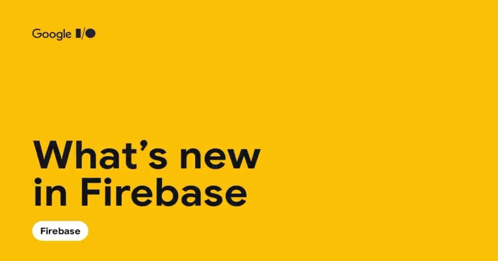 Google I/O 2021 Firebase